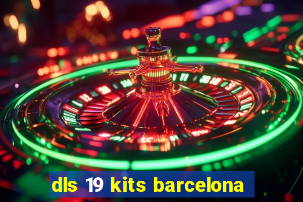 dls 19 kits barcelona